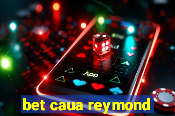 bet caua reymond